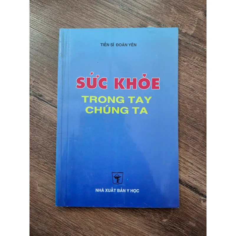 Sức Khỏe Trong Tay Chúng Ta - Tiến sĩ Đoàn Yên - Y học thường thức 708361
