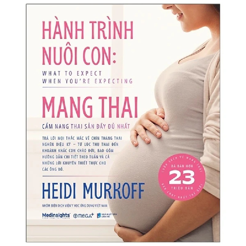 Hành Trình Nuôi Con: Mang Thai - Cẩm Nang Thai Sản Đầy Đủ Nhất - Heidi Murkoff 191731