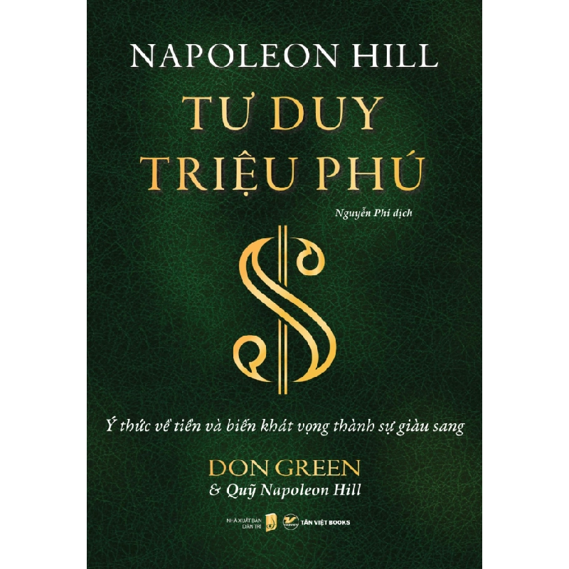 Tư Duy Triệu Phú - Ý Thức Về Tiền Và Biến Khát Vọng Thành Sự Giàu Sang - Don Green, Napoleon Hill 295996