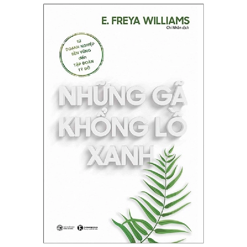 Những gã khổng lồ xanh: Từ doanh nghiệp bền vững đến tập đoàn tỷ đô; 159k - E. Williams 2021 New 100% HCM.PO 28765