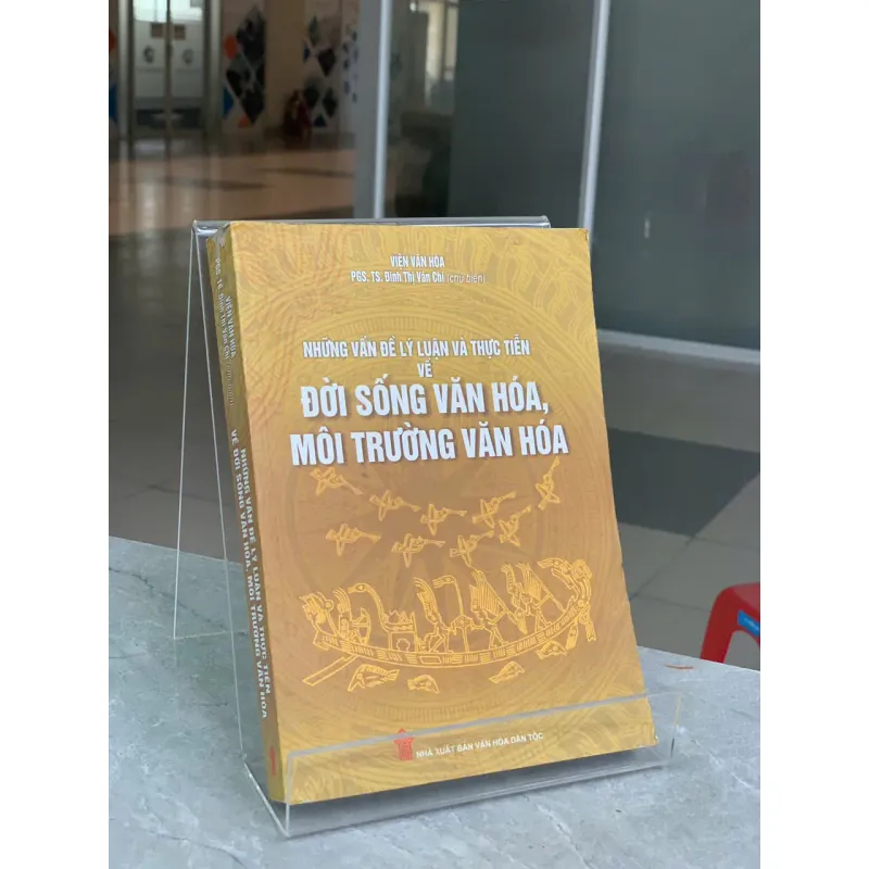 NHỮNG VẤN ĐỀ LÝ LUẬN VÀ THỰC TIỄN VỀ ĐỜI SỐNG VĂN HÓA, MÔI TRƯỜNG VĂN HÓA 594007