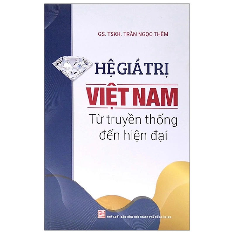 Hệ Giá Trị Việt Nam - Từ Truyền Thống Đến Hiện Đại - GS TSKH Trần Ngọc Thêm 288038