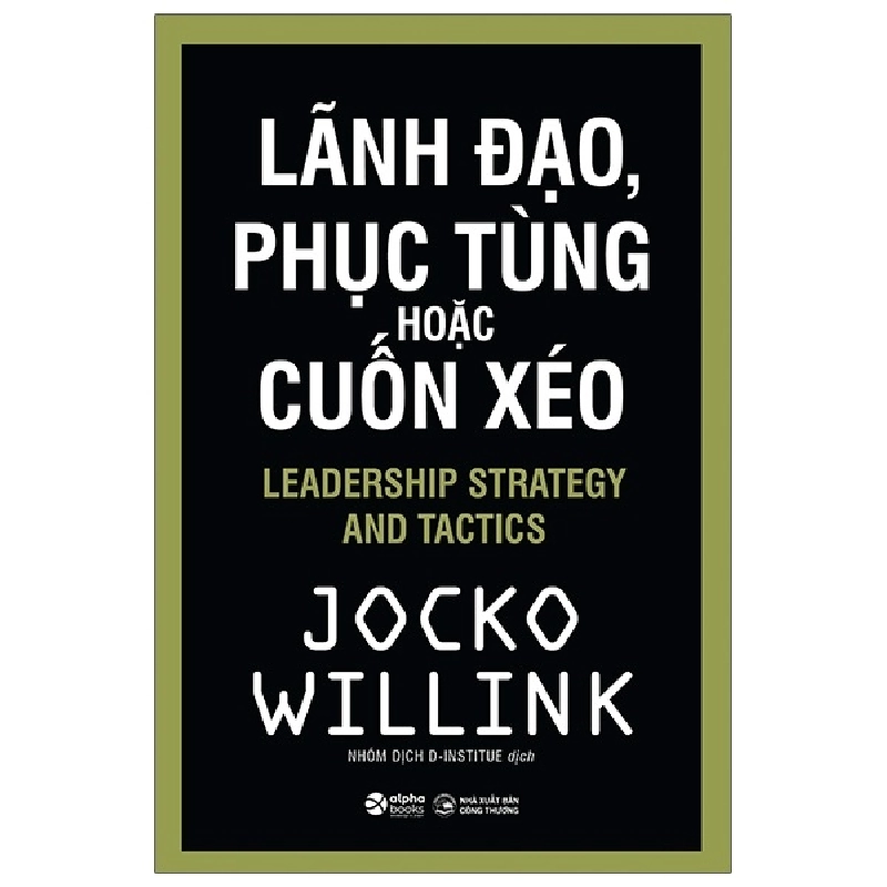 Lãnh Đạo, Phục Tùng Hoặc Cuốn Xéo - Jocko Willink 294208