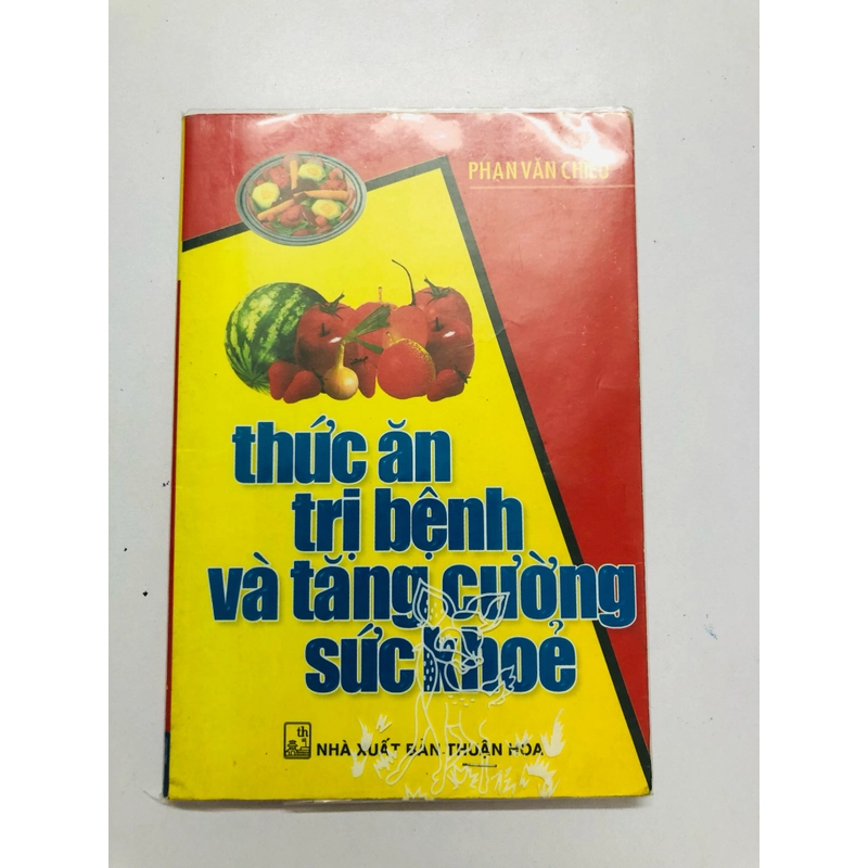 THỨC ĂN TRỊ BỆNH VÀ TĂNG CƯỜNG SỨC KHỎE  - 142 trang, nxb: 2003 360913