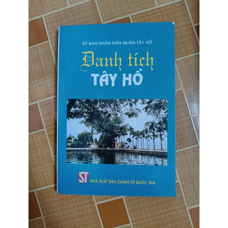 Danh tích Tây Hồ N30 - 2004 - 188 trang LỊCH SỬ - CHÍNH TRỊ - TRIẾT HỌC ANTQ2012-152 737526