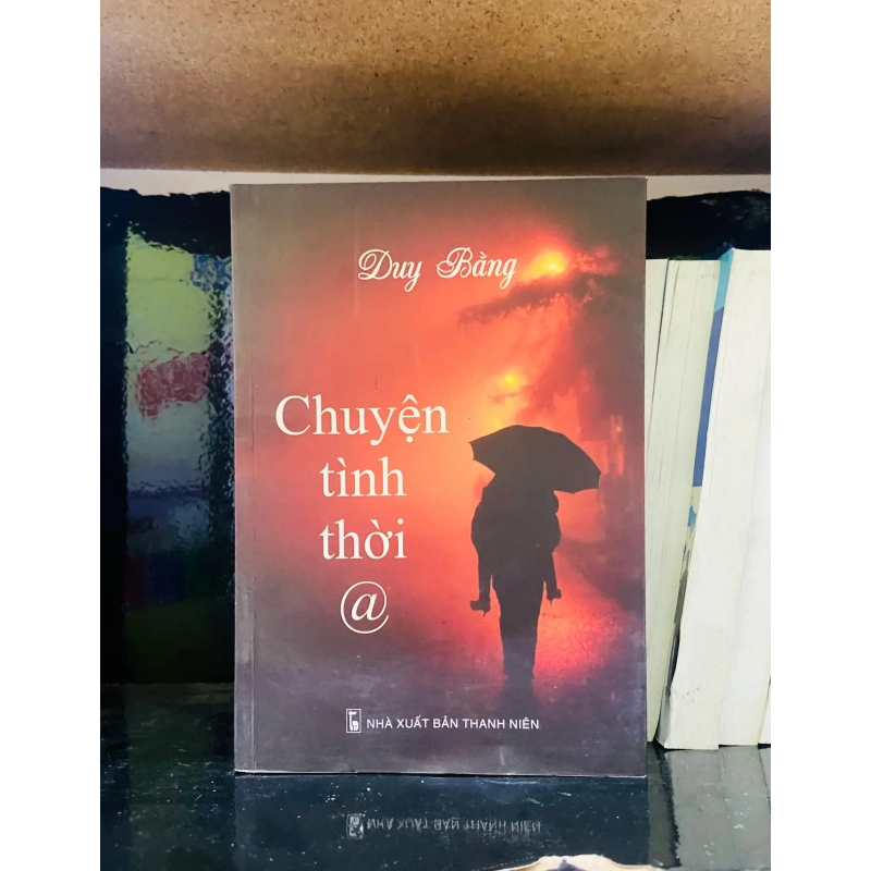 (Sách cũ SCGR) Chuyện tình thời @ - Duy Bằng - Văn học VAVOA1T3- 1 Blogmeo090426 1016636