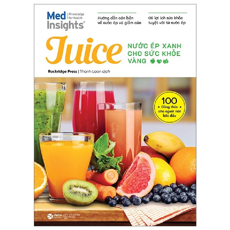 Juice - Nước Ép Xanh Cho Sức Khỏe Vàng - Rockridge Press 144751