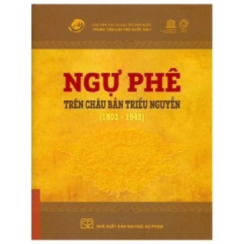 Ngự Phê Trên Châu Bản Triều Nguyễn (1802-1945) (Bìa Cứng) - Trung Tâm Lưu Trữ Quốc Gia 1 403042