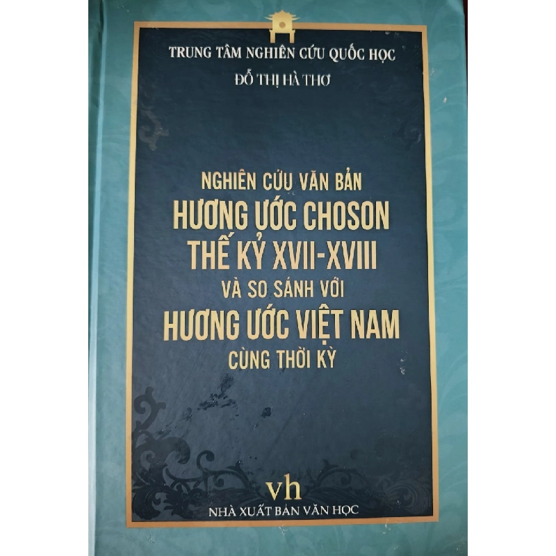 NGHIÊN CỨU HƯƠNG ƯỚC CHOSON SO SÁNH VỚI HƯƠNG ƯỚC VIỆT NAM - ĐỖ THỊ HÀ THƠ - 2021 - 751 trang - Bìa cứng ANTQ2308 LỊCH SỬ - CHÍNH TRỊ - TRIẾT HỌC 919661
