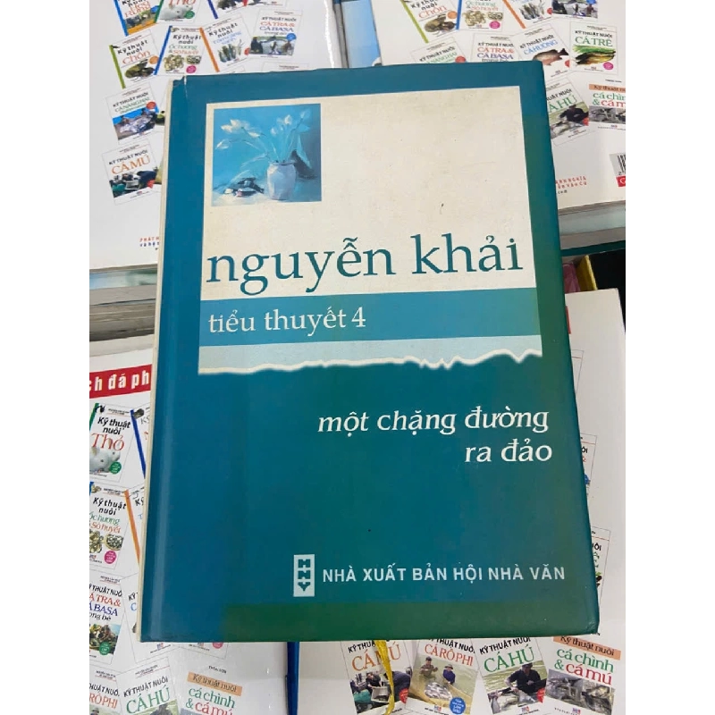 Nguyễn Khải tiểu thuyết 4: Một chặng đường ra đảo 1008829