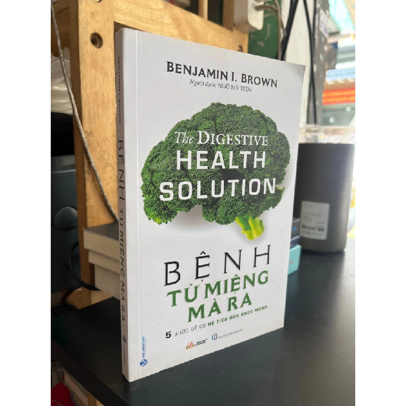 Bệnh từ miệng mà ra - Benjamin I. Brown 509781