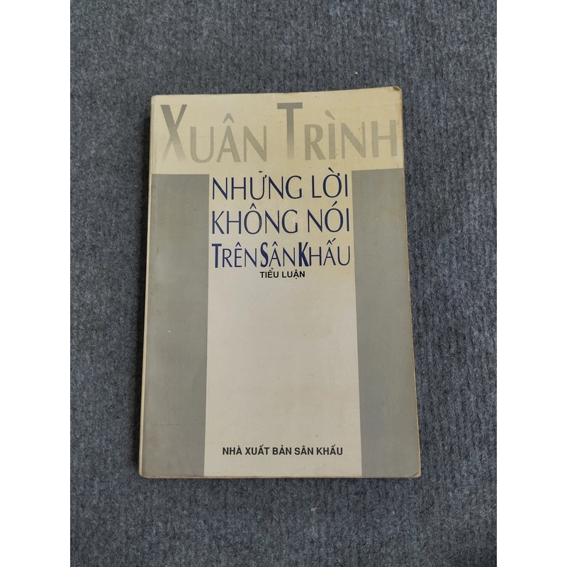 NHỮNG LỜI KHÔNG NÓI TRÊN SÂN KHẤU - XUÂN TRÌNH 548211