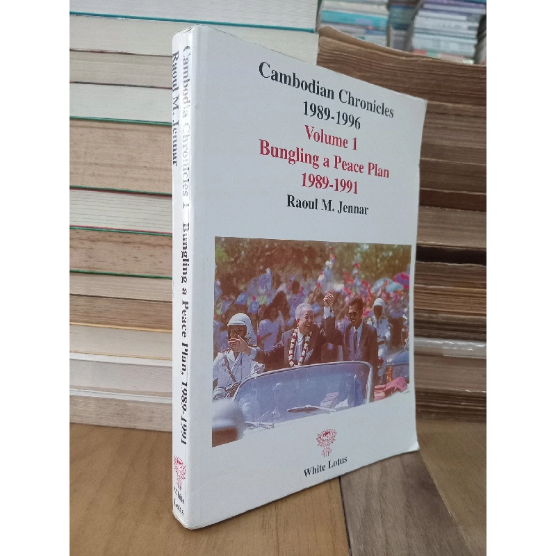 Cambodian Chronicles 1989-1996, volume 1 Bungling a Peace Plan 1989-1991 - R. M. Jennar 933397