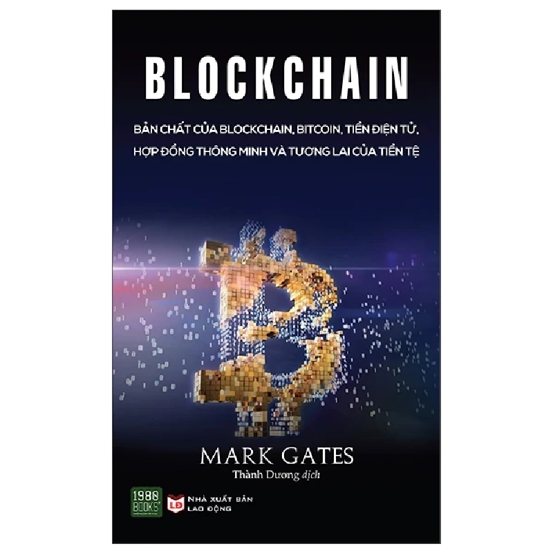 Blockchain - Bản Chất Của Blockchain, Bitcoin, Tiền Điện Tử, Hợp Đồng Thông Minh Và Tương Lai Của Tiền Tệ - Mark Gates 402497