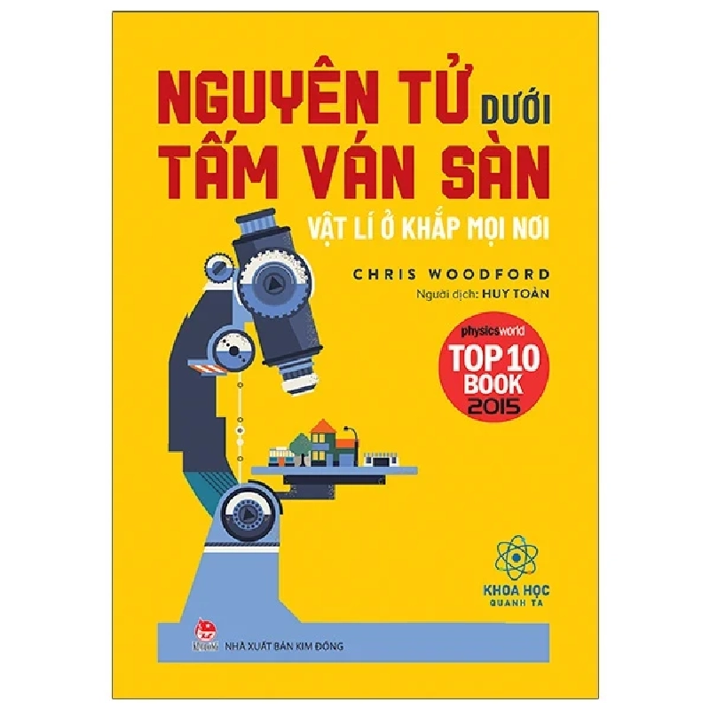 Khoa Học Quanh Ta - Nguyên Tử Dưới Tấm Ván Sàn - Vật Lí Ở Khắp Mọi Nơi - Chris Woodford 285466