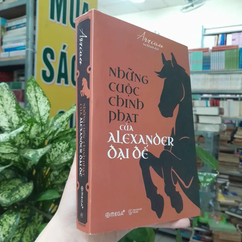 NHỮNG CUỘC CHINH PHẠT CỦA ALEXANDER ĐẠI ĐẾ - ARRIAN ( AN KHÁNH DỊCH) 1005600