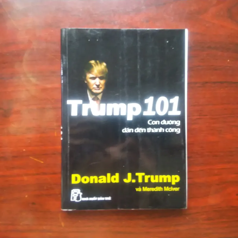 [Sách Doanh Nhân] Trump 101 - Con Đường Dẫn Đến Thành Công (Donald Trump) 991062