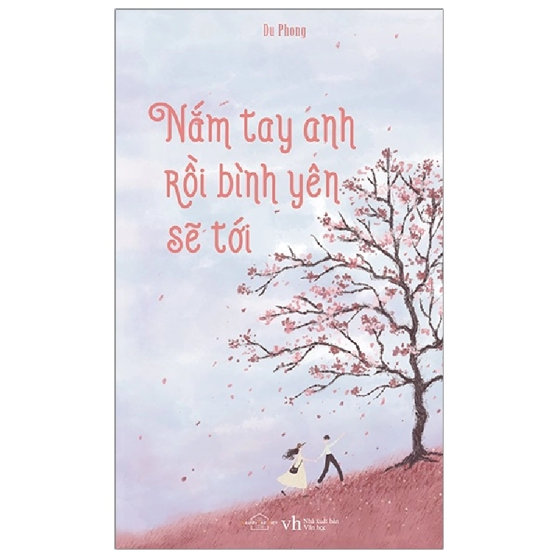 Nắm Tay Anh Rồi Bình Yên Sẽ Tới (Tái Bản 2020) - Du Phong ASB.PO Oreka Blogmeo 230225 515809