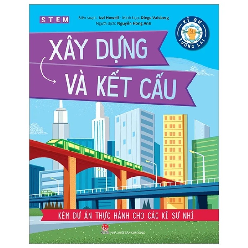 Kĩ Sư Tương Lai - STEM - Xây Dựng Và Kết Cấu - Izzi Howell, Diego Vaisberg 186304