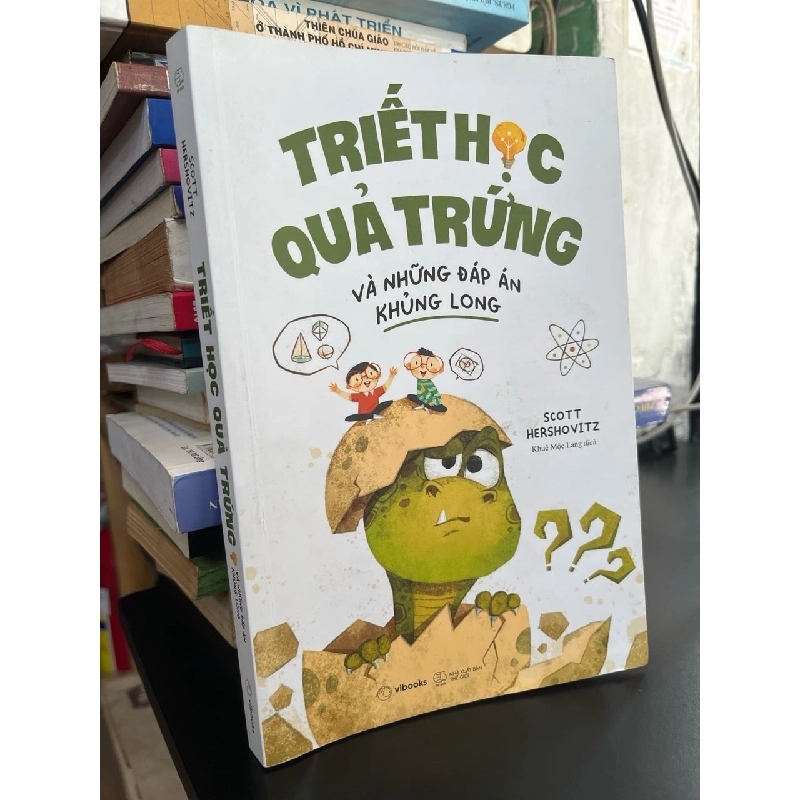 Triết hích quả trứng và những đáp án khủng long - Scott Hershovitz 785051