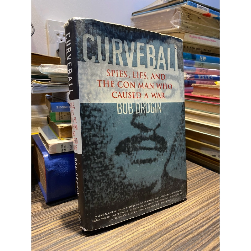 CURVEBALL: SPIES, LIES, AND THE CON MAN WHO CAUSED A WAR - BOB DROGIN 362229
