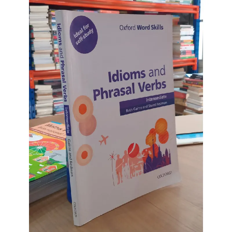 Idioms and Phrasal Verbs: Intermediate - Ruth Gairns and Stuart Redman 560617