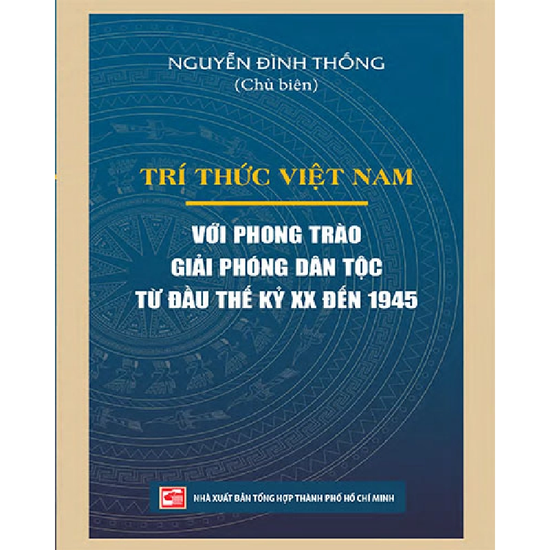 Trí thức Việt Nam với phong trào giải phóng dân tộc từ đầu thế kỷ XX đến 1945 - Nguyễn Đình Thống (Chủ biên) 500548
