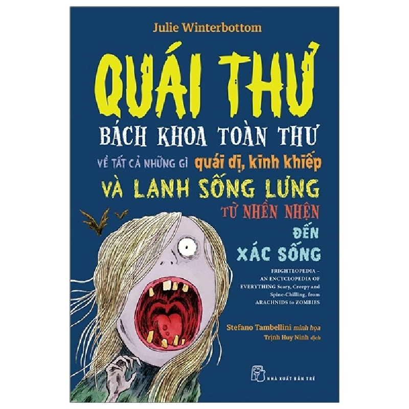 Quái thư: Bách khoa toàn thư về tất cả những gì quái dị, kinh khiếp & lạnh sống lưng từ nhền nhện đến xác sống - Julie Winterbottom, Stefano Tambellini minh họa 2019 New 100% HCM.PO 47151