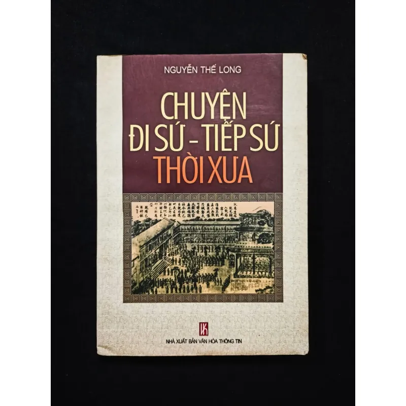 Chuyện Đi Sứ - Tiếp Sứ Thời Xưa - Nguyễn Thế Long 1027103