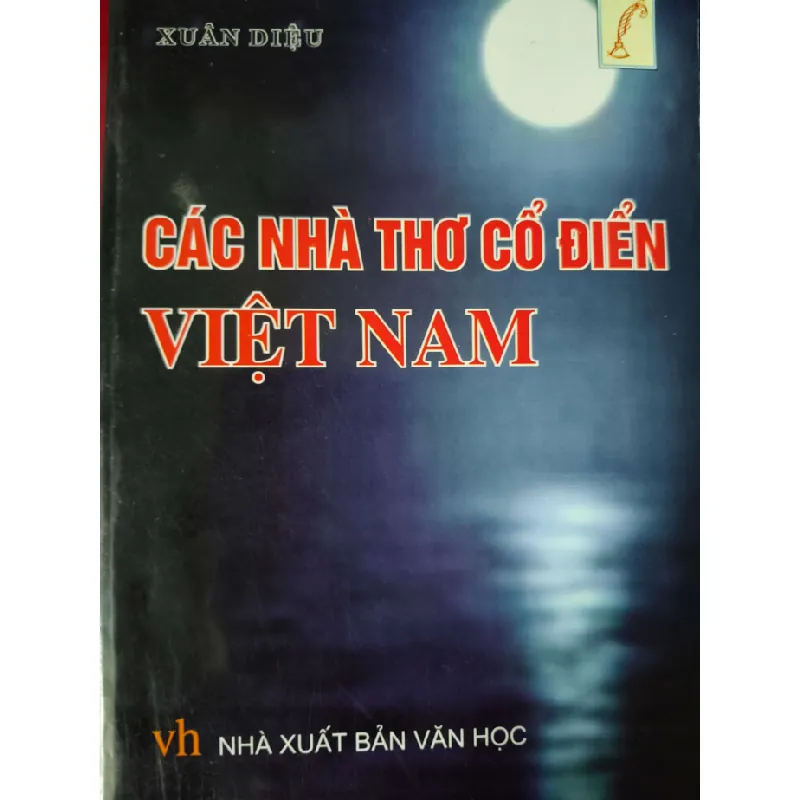 [Sách Cũ SCGR] CÁC NHÀ THƠ CỔ ĐIỂN VIỆT NAM - XUÂN DIỆU - 2012 - 658 trang ANTQ2308 LỊCH SỬ - CHÍNH TRỊ - TRIẾT HỌC 684418