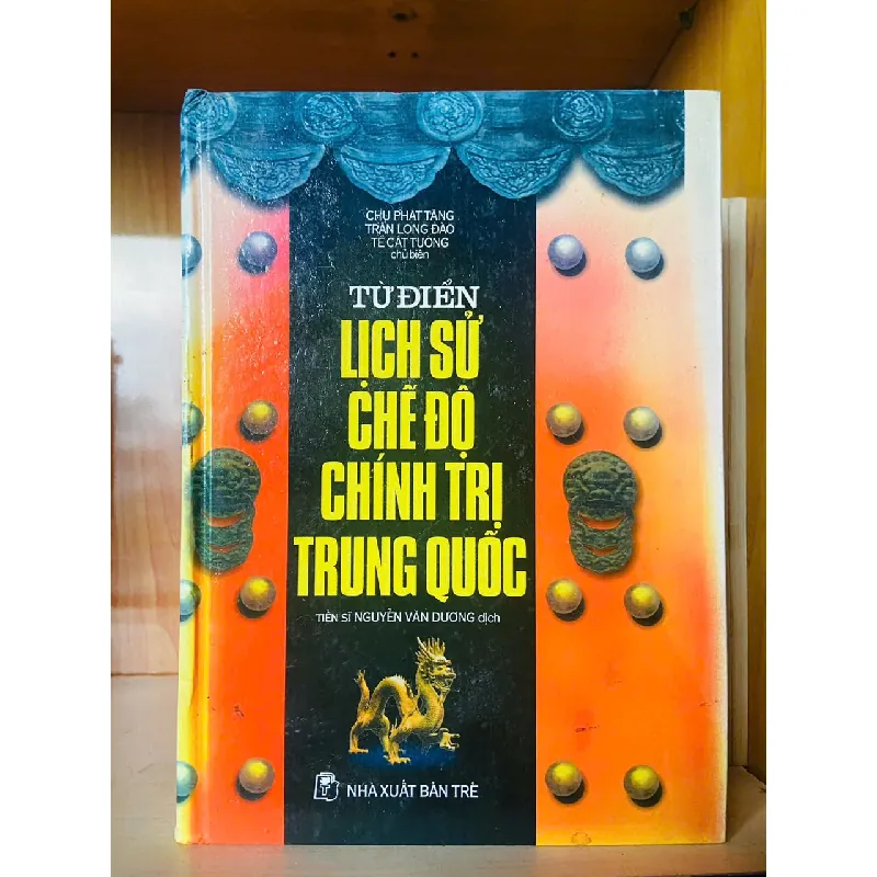 Từ điển Lịch sử chế độ Chính trị Trung Quốc - LỊCH SỬ - CHÍNH TRỊ - TRIẾT HỌC - VAVO1211 694210