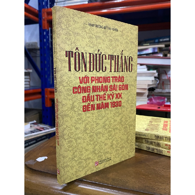 Tôn Đức Thắng với phong trào công nhân Sài Gòn đầu thế kỷ XX đến năm 1930 - Phạm Dương Mỹ Thu Huyền 472640