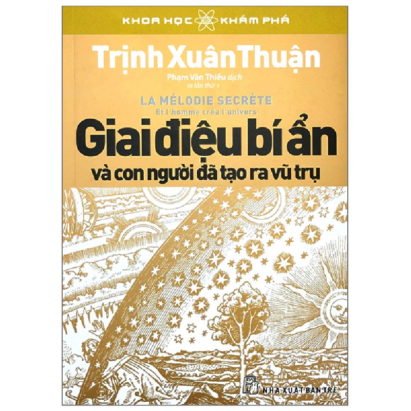 Khoa Học Khám Phá - Giai Điệu Bí Ẩn Và Con Người Đã Tạo Ra Vũ Trụ - Trịnh Xuân Thuận 70496