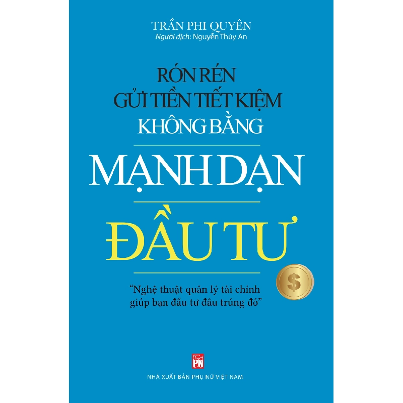 Rón rén gửi tiền tiết kiệm không bằng mạnh dạn đầu tư - Trần Phi Quyên 520767