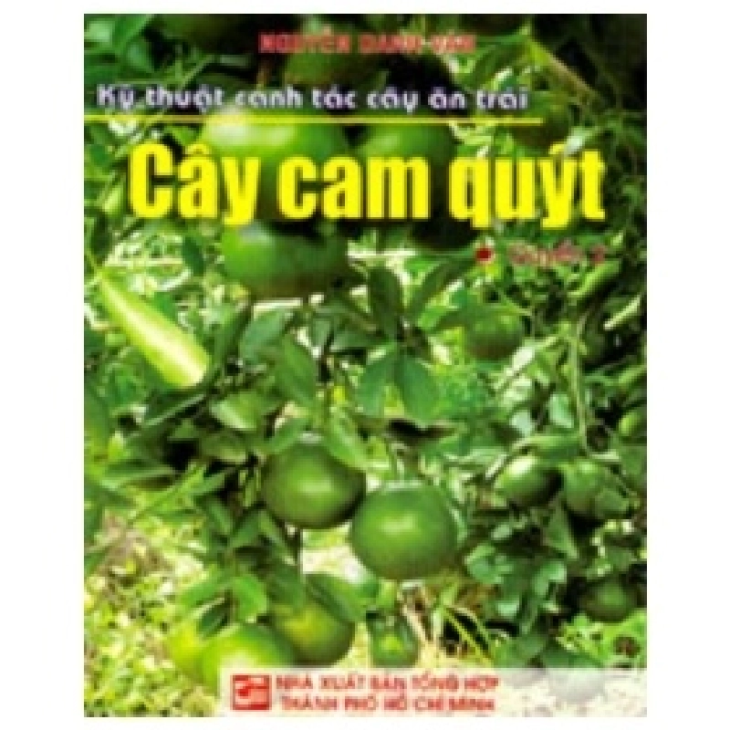 Kỹ Thuật Canh Tác Cây Ăn Trái - Cây Cam Quýt - Nguyễn Danh Vàn 404189