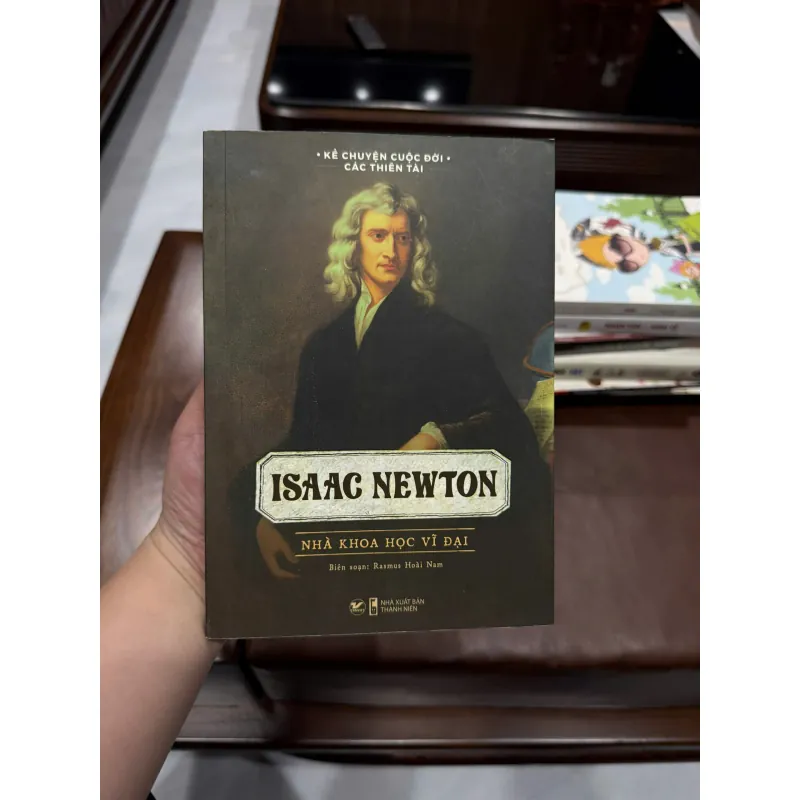 Isaac Newton – Nhà Khoa Học Vĩ Đại | Sách Tiểu Sử Danh Nhân Khoa Học - K3 1013447