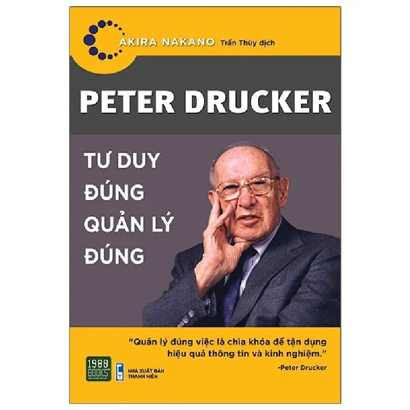 Peter Drucker - Tư Duy Đúng Quản Lý Đúng - Akira Nakano 192504