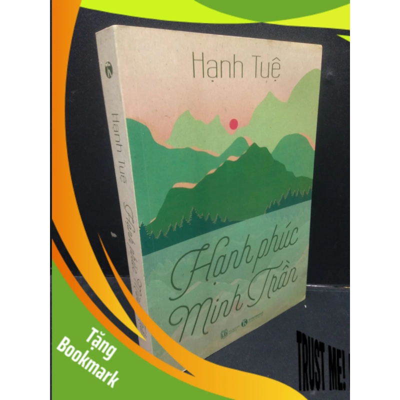 (TẶNG BOOKMARK) Hạnh Phúc Minh Trần Hạnh Tuệ mới 70% bị ướt nhẹ 2017 RBK0605 văn học 944671