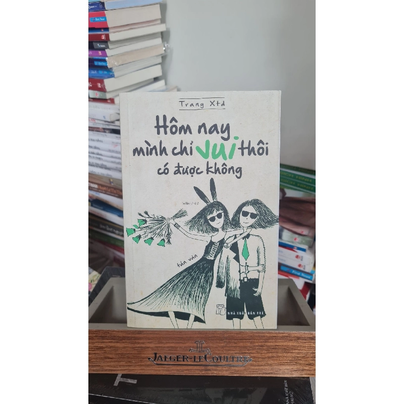 Hôm nay mình chỉ vui thôi có được không - Trang XTD Sách văn học STB0302 908721