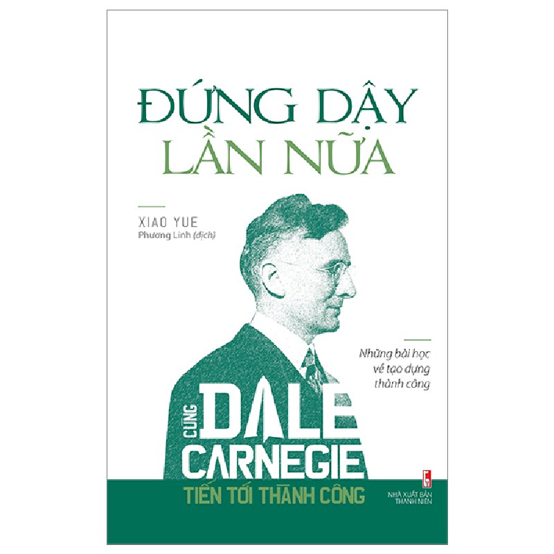 Đứng Dậy Lần Nữa - Cùng Dale Carnegie Tiến Tới Thành Công - Xiao Yue 138370