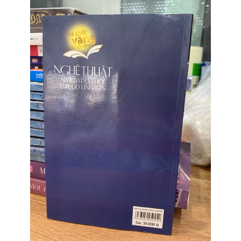 Nghệ thuật nắm bắt cơ hội tuỳ cơ ứng biến -NXB Văn hoá thông tin 781501