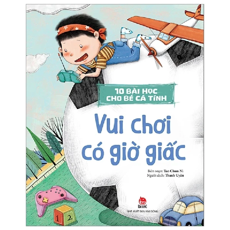 10 Bài Học Cho Bé Cá Tính - Vui Chơi Có Giờ Giấc - Tao Chun Ni (Mới 100%) Truyện thiếu nhi, NXB Kim Đồng - SÁCH ĐẠI HỌC 488344