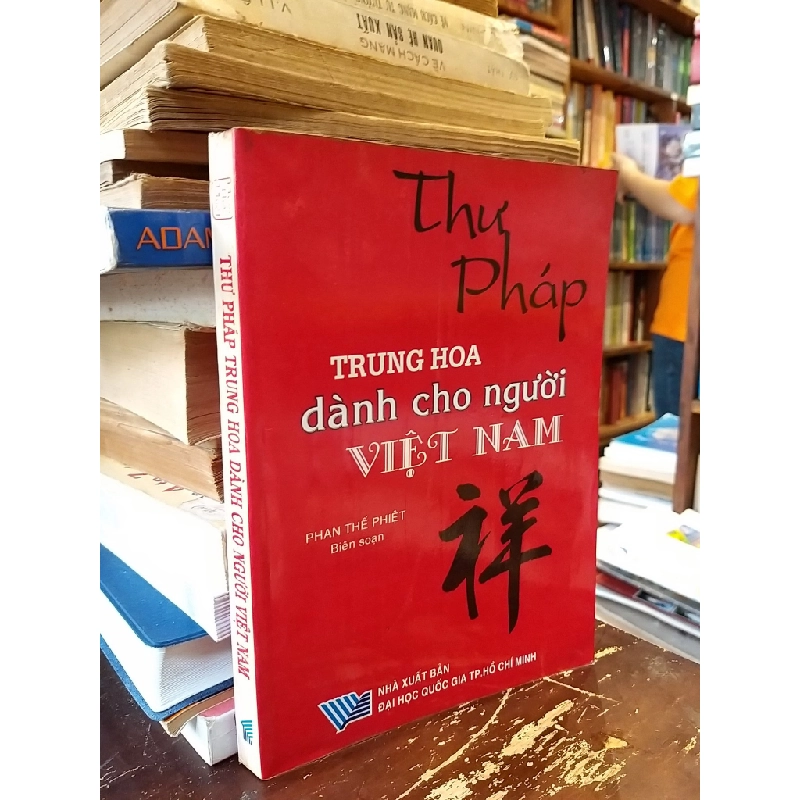 Thư pháp Trung Hoa dành cho người Việt Nam - Phan Thế Phiệt biên soạn 549630