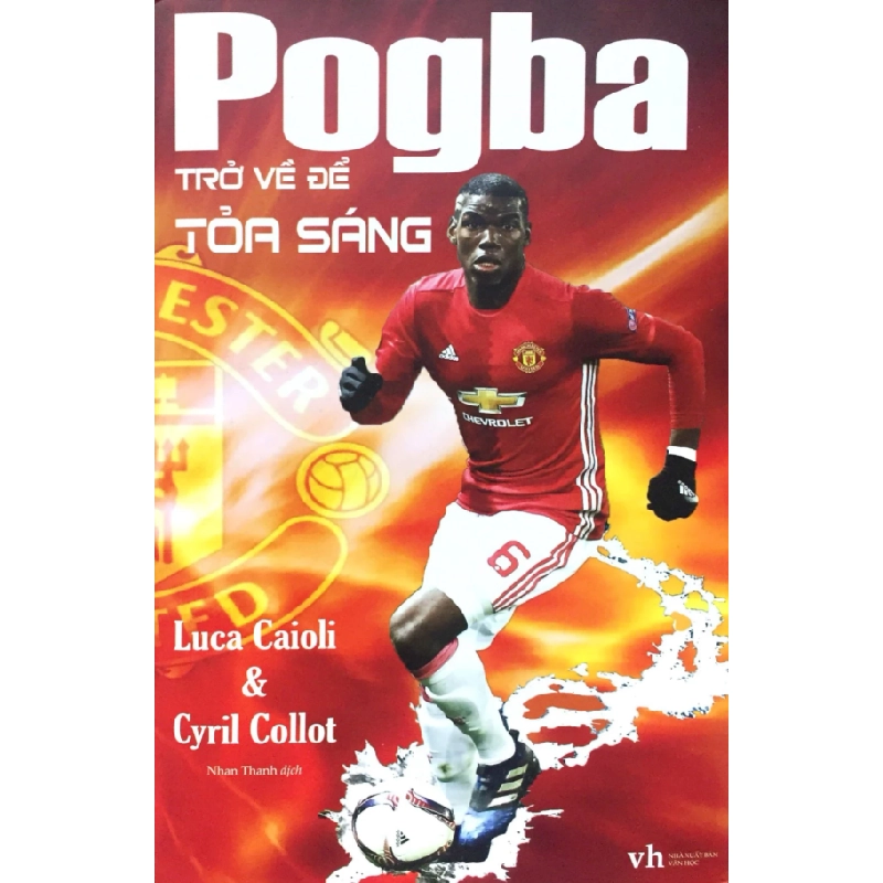 Pogba Trở Về Để Tỏa Sáng - Luca Caioli, Cryl Collot 338734