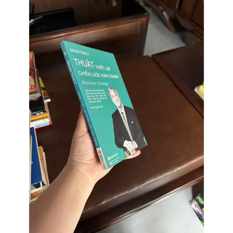 THUẬT THIẾT LẬP CHIẾN LƯỢC KINH DOANH – Brian Tracy - K4 1024875