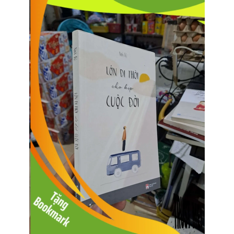 (TẶNG BOOKMARK) Lớn Đi Thôi Cho Kịp Cuộc Đời - Nhã Tú - 2019 mới 80% bút chì ít - VĂN HỌC - RBK3012 947191