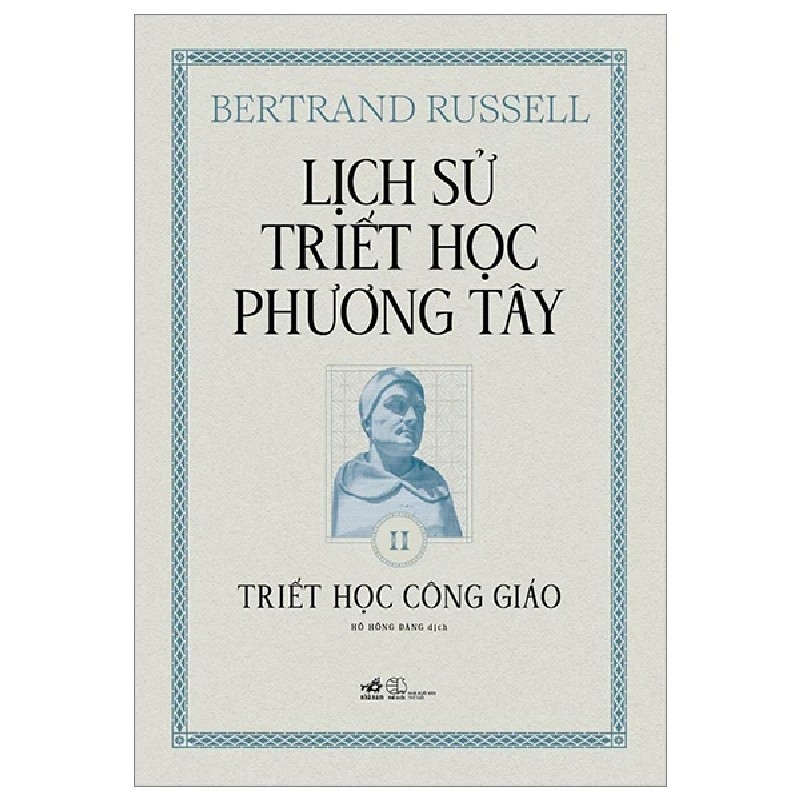 Lịch Sử Triết Học Phương Tây - Tập 2: Triết Học Công Giáo (Bìa Cứng) - Bertrand Russell 176210