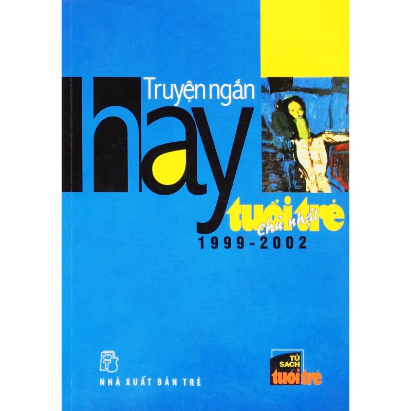 Truyện ngắn hay Tuổi trẻ chủ nhật 1999 - 2002 659861
