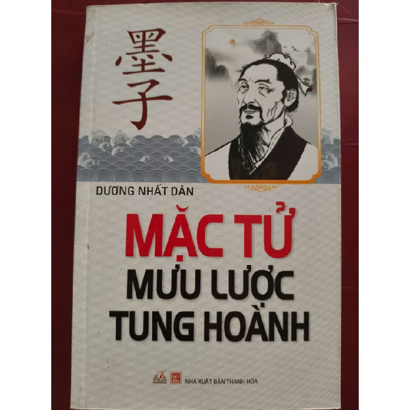 [Sách Cũ SCGR] MẶC TỬ MƯU LƯỢC TUNG HOÀNH - DƯƠNG NHẤT DÂN - 2014 - 302 trang LỊCH SỬ - CHÍNH TRỊ - TRIẾT HỌC ANTQ0709 680542