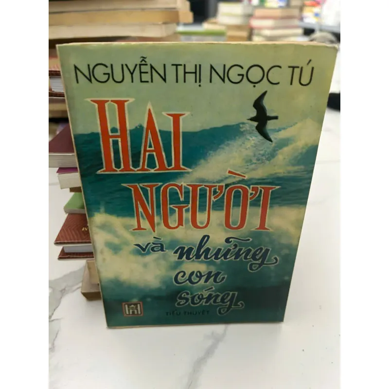 Hai người và những con sóng - Nguyễn Thị Ngọc Tú - Tiểu thuyết 653803
